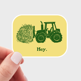 Hey Sticker - tractor, farmer, farming, farm, blue collar